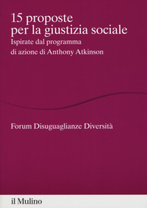 15 proposte per la giustizia sociale. Ispirate dal programma di azione di Anthony Atkinson - Librerie.coop 15 proposte per la giustizia sociale. Ispirate dal programma di azione di Anthony Atkinson - Librerie.coop