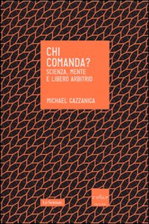 Chi comanda? Scienza, mente e libero arbitrio - Librerie.coop Chi comanda? Scienza, mente e libero arbitrio - Librerie.coop