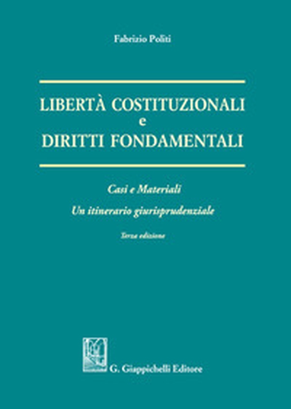 Libertà costituzionali e diritti fondamentali. Casi e materiali. Un itineriario giurisprudenziale - Librerie.coop Libertà costituzionali e diritti fondamentali. Casi e materiali. Un itineriario giurisprudenziale - Librerie.coop