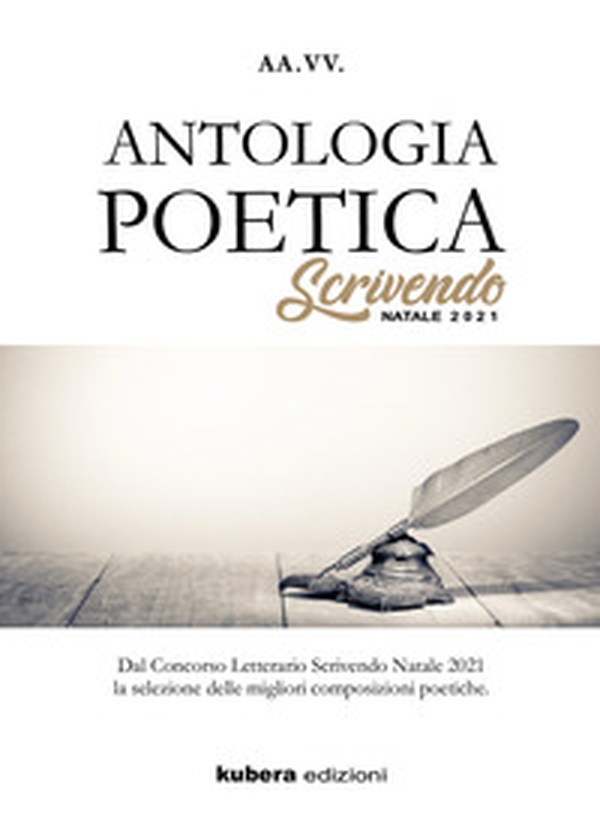 Antologia poetica. Scrivendo Natale 2021. Dal concorso letterario Scrivendo Natale 2021 la selezione delle migliori composizioni poetiche - Librerie.coop Antologia poetica. Scrivendo Natale 2021. Dal concorso letterario Scrivendo Natale 2021 la selezione delle migliori composizioni poetiche - Librerie.coop