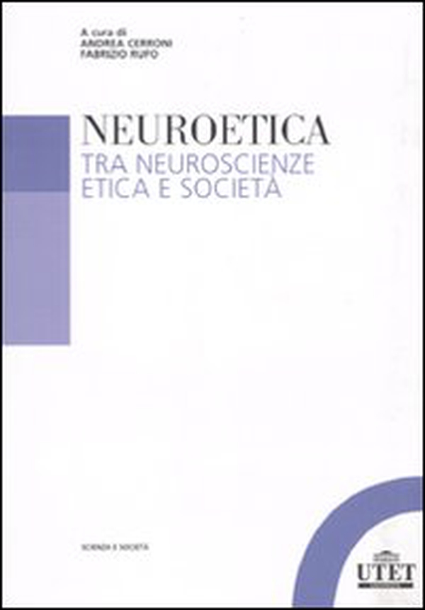 Neuroetica. Tra neuroscienze, etica e società - Librerie.coop Neuroetica. Tra neuroscienze, etica e società - Librerie.coop