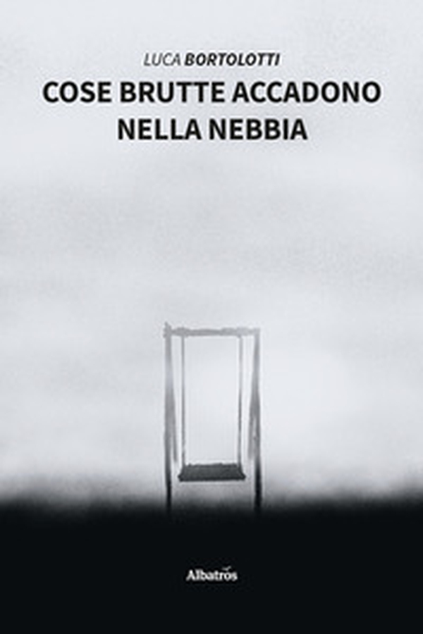 Cose brutte accadono nella nebbia - Librerie.coop Cose brutte accadono nella nebbia - Librerie.coop