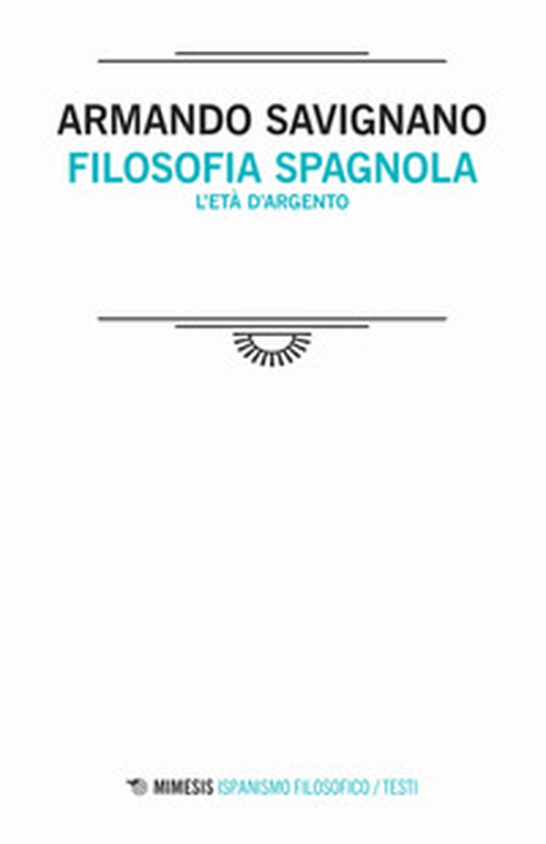 Filosofia spagnola. L'età d'argento - Librerie.coop Filosofia spagnola. L'età d'argento - Librerie.coop