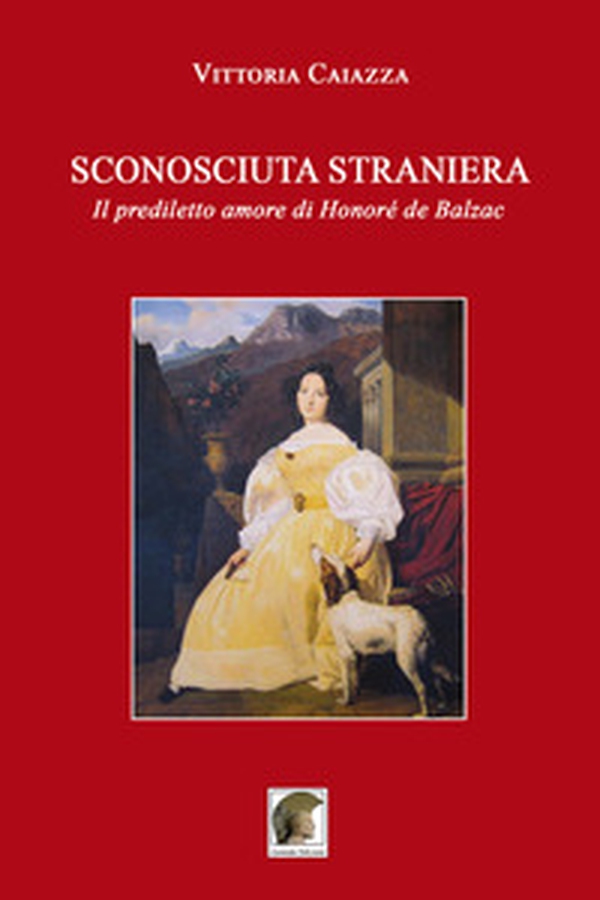 Sconosciuta straniera. Il prediletto amore di Honoré de Balzac - Librerie.coop Sconosciuta straniera. Il prediletto amore di Honoré de Balzac - Librerie.coop