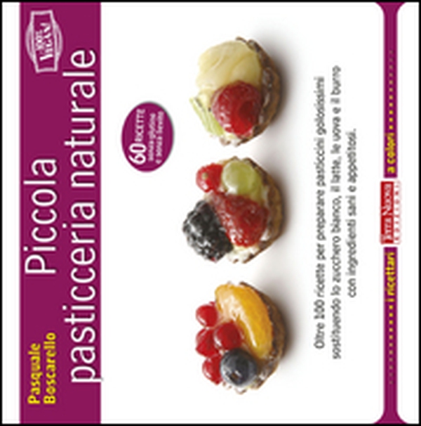 Piccola pasticceria naturale - Librerie.coop Piccola pasticceria naturale - Librerie.coop