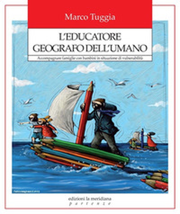 L'educatore geografo dell'umano. Accompagnare famiglie con bambini in situazione di vulnerabilità - Librerie.coop L'educatore geografo dell'umano. Accompagnare famiglie con bambini in situazione di vulnerabilità - Librerie.coop