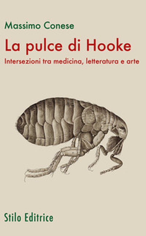 La pulce di Hooke. Intersezioni tra medicina, letteratura e arte - Librerie.coop La pulce di Hooke. Intersezioni tra medicina, letteratura e arte - Librerie.coop