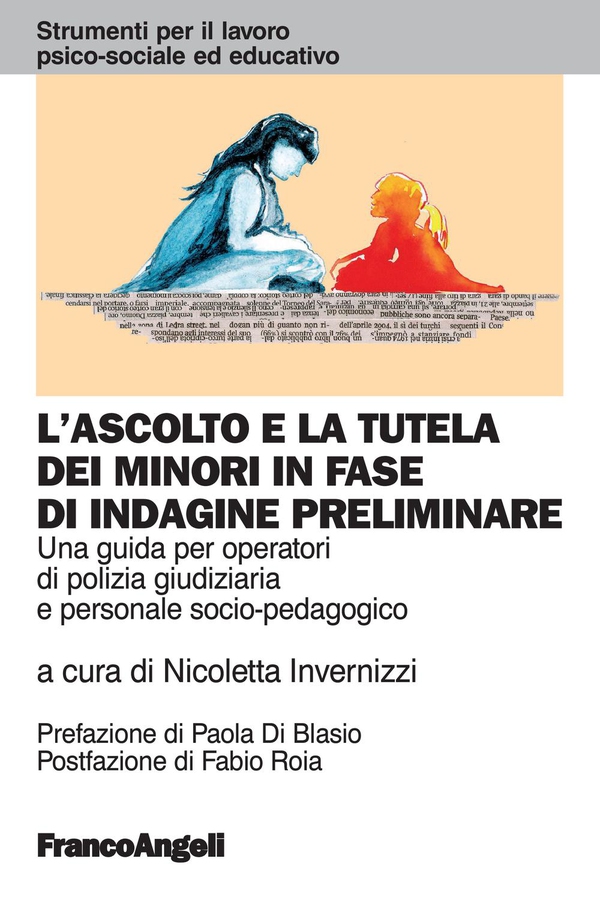 L'ascolto e la tutela dei minori in fase di indagine preliminare. Una guida per operatori di polizia giudiziaria e personale socio-pedagogico - Librerie.coop L'ascolto e la tutela dei minori in fase di indagine preliminare. Una guida per operatori di polizia giudiziaria e personale socio-pedagogico - Librerie.coop