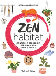 Zen habitat. Consigli e strategie per una casa sana e felice - Librerie.coop