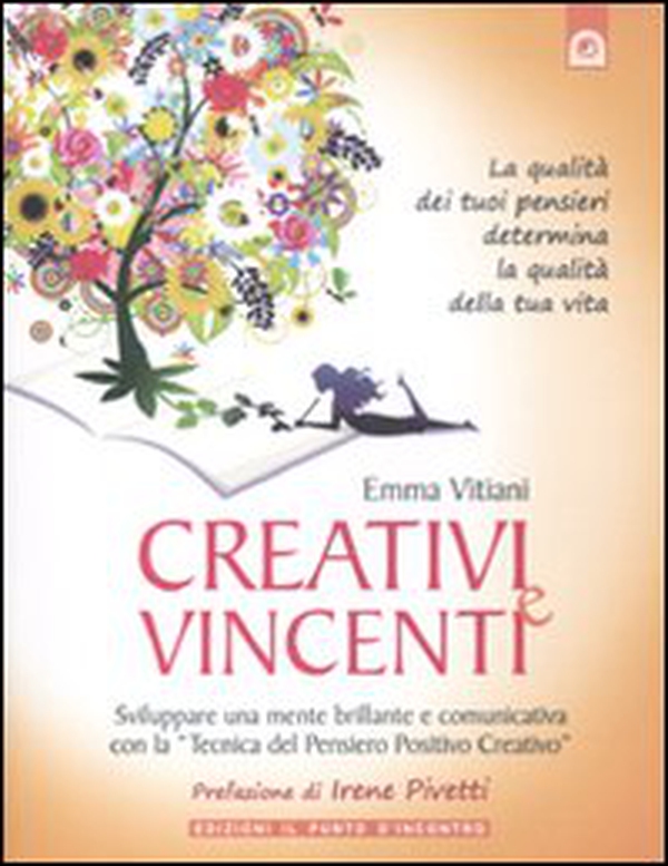 Creativi e vincenti. Sviluppare una mente brillante e comunicativa con la «tecnica del pensiero positivo creativo» - Librerie.coop Creativi e vincenti. Sviluppare una mente brillante e comunicativa con la «tecnica del pensiero positivo creativo» - Librerie.coop