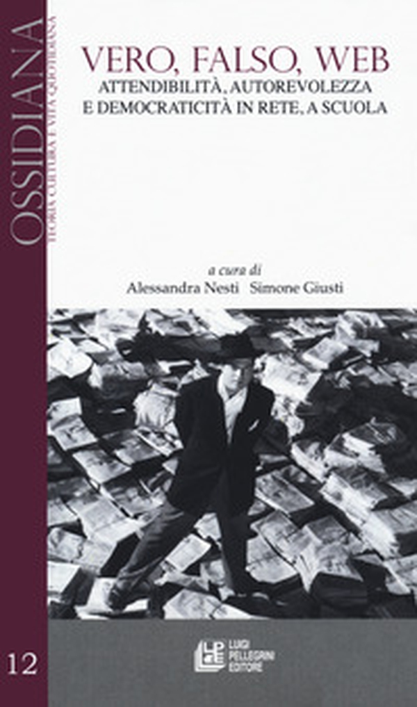 Vero, falso, web. Attendibilità, autorevolezza e democraticità in rete, a scuola - Librerie.coop Vero, falso, web. Attendibilità, autorevolezza e democraticità in rete, a scuola - Librerie.coop
