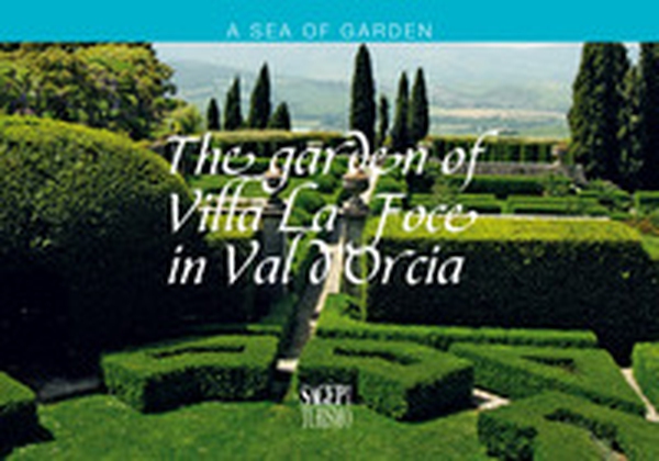 The garden of Villa La foce in Val d'Orcia - Librerie.coop The garden of Villa La foce in Val d'Orcia - Librerie.coop