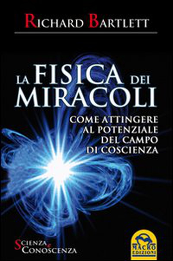 La fisica dei miracoli. Come attingere al potenziale del campo di coscienza - Librerie.coop La fisica dei miracoli. Come attingere al potenziale del campo di coscienza - Librerie.coop