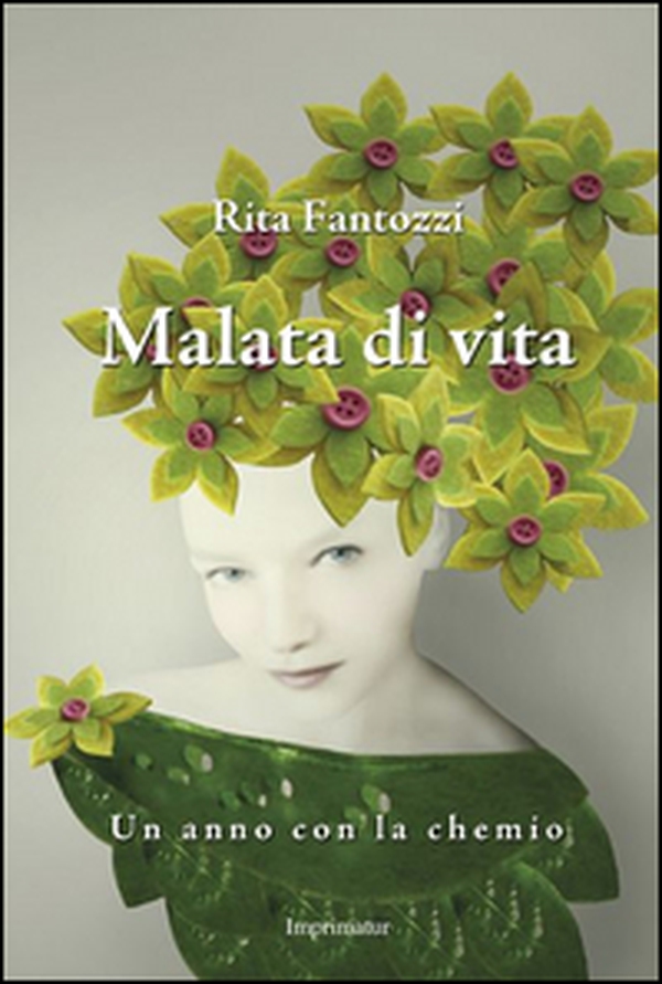 Malata di vita. Un anno con la chemio - Librerie.coop Malata di vita. Un anno con la chemio - Librerie.coop