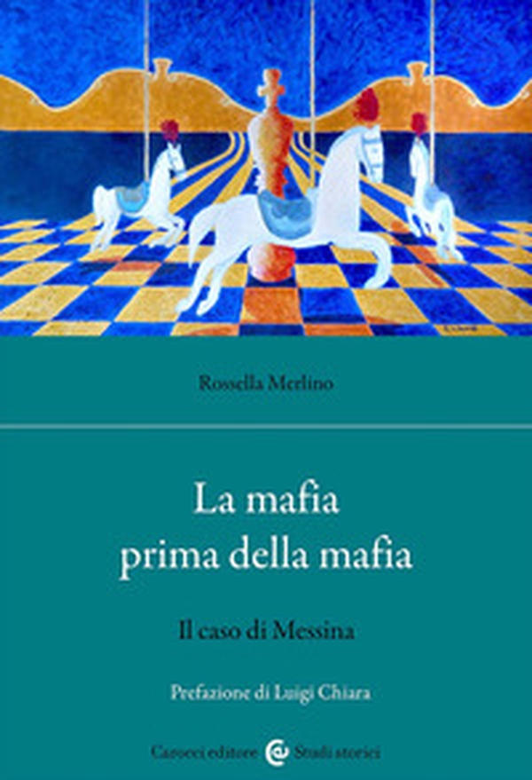 La mafia prima della mafia. Il caso di Messina - Librerie.coop La mafia prima della mafia. Il caso di Messina - Librerie.coop