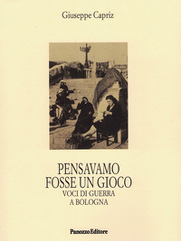 Pensavamo fosse un gioco. Voci di guerra a Bologna - Librerie.coop Pensavamo fosse un gioco. Voci di guerra a Bologna - Librerie.coop
