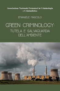 Green criminology: tutela e salvaguardia dell'ambiente - Librerie.coop