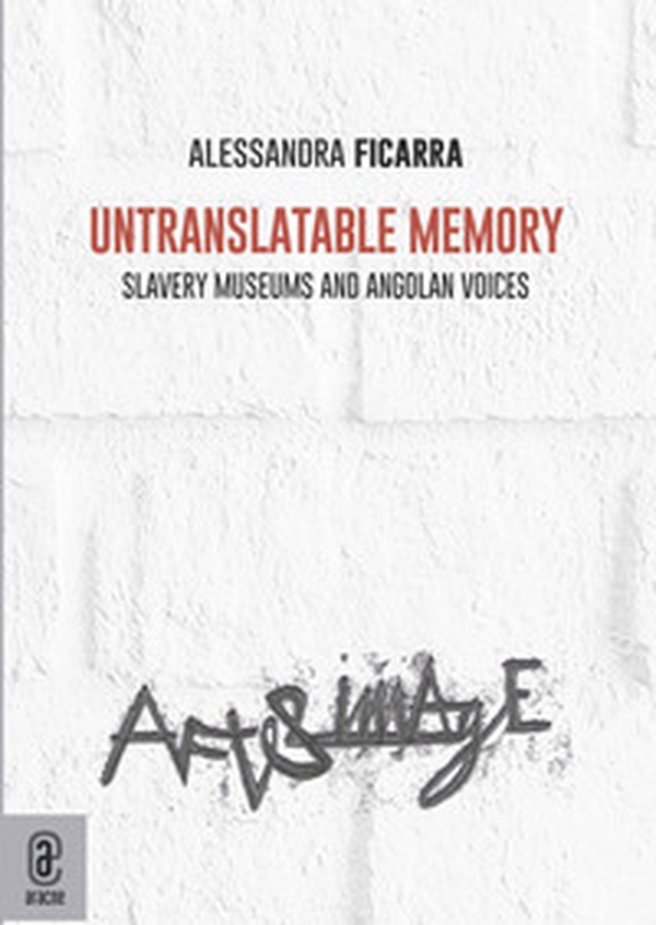 Untranslatable memory. Slavery museums and angolan voices - Librerie.coop Untranslatable memory. Slavery museums and angolan voices - Librerie.coop
