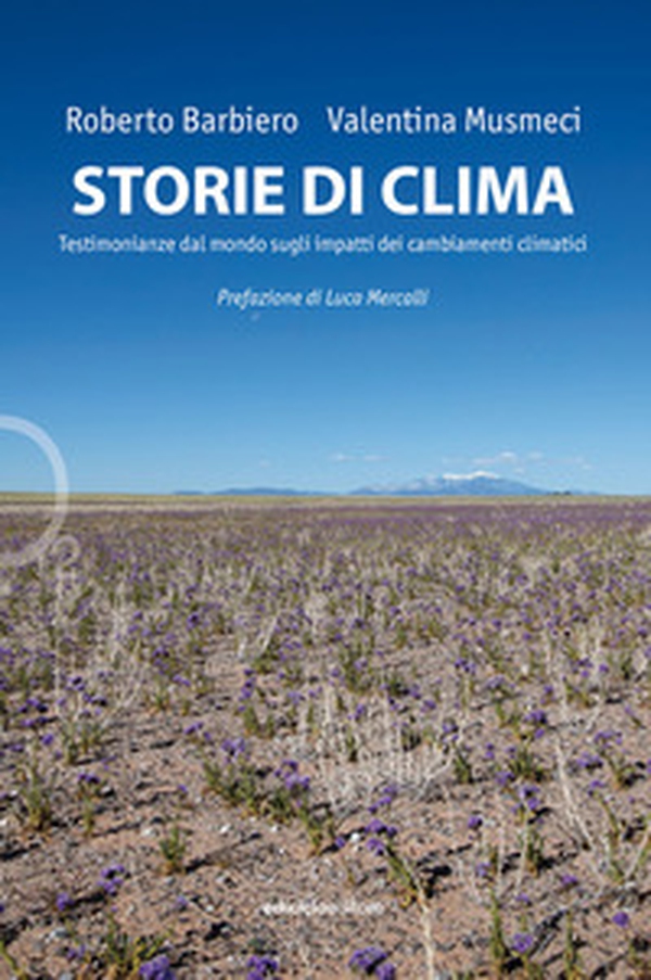 Storie di clima. Testimonianze dal mondo sugli impatti dei cambiamenti climatici - Librerie.coop Storie di clima. Testimonianze dal mondo sugli impatti dei cambiamenti climatici - Librerie.coop