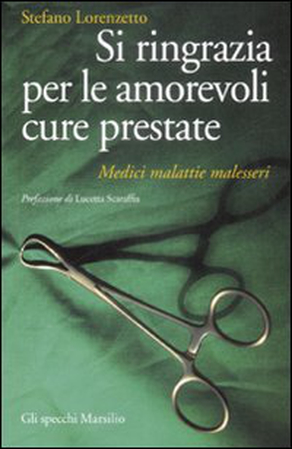 Si ringrazia per le amorevoli cure prestate. Medici, malattie, malesseri - Librerie.coop Si ringrazia per le amorevoli cure prestate. Medici, malattie, malesseri - Librerie.coop