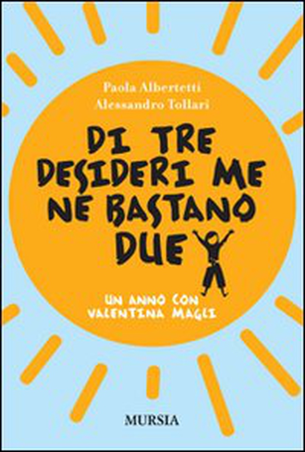 Di tre desideri me ne bastano due. Un anno con Valentina Magli - Librerie.coop Di tre desideri me ne bastano due. Un anno con Valentina Magli - Librerie.coop