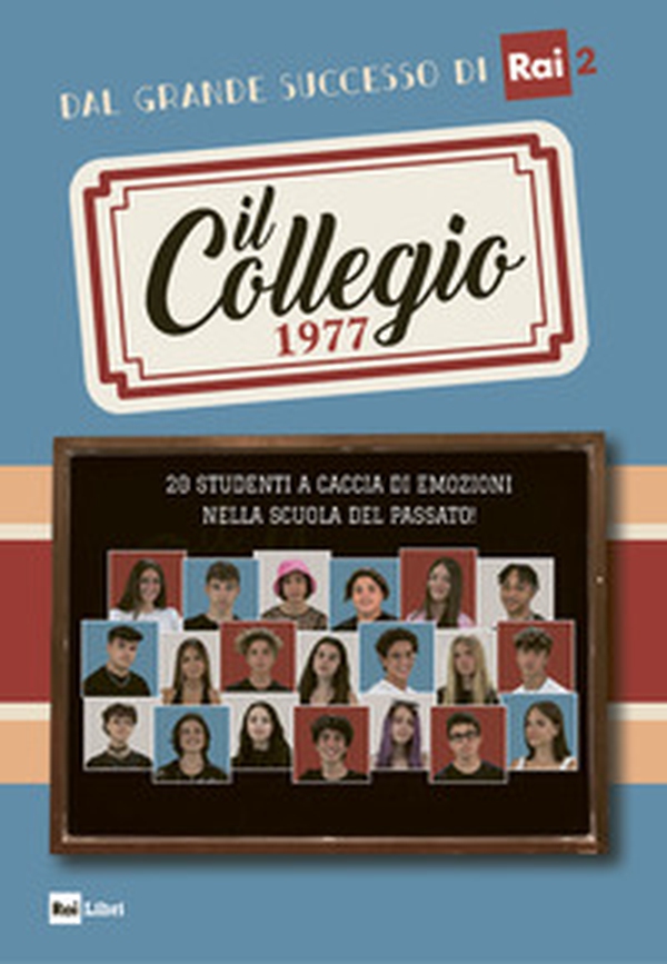 Il Collegio 1977. 20 studenti a caccia di emozioni nella scuola del passato! - Librerie.coop Il Collegio 1977. 20 studenti a caccia di emozioni nella scuola del passato! - Librerie.coop