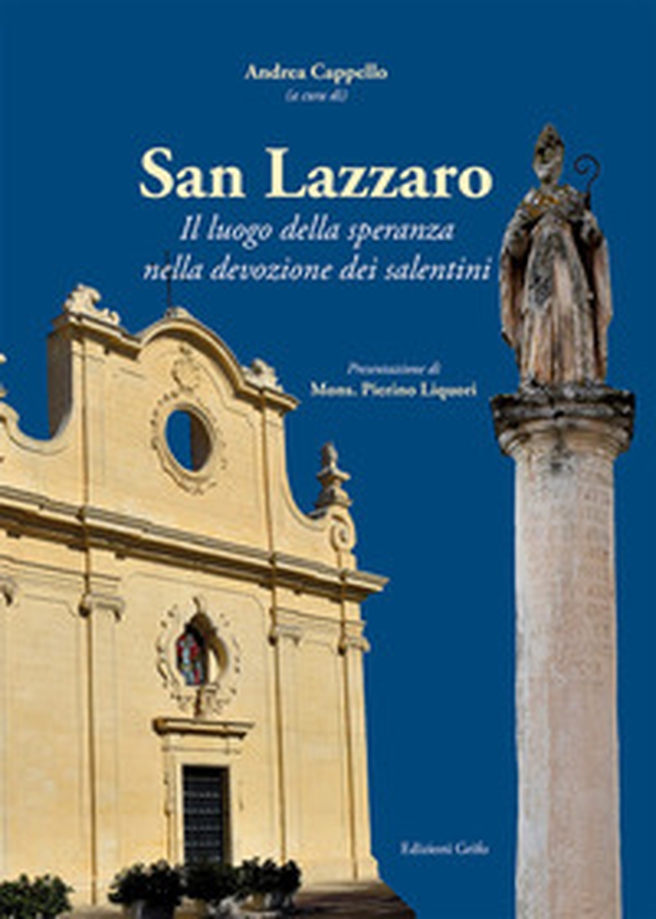 San Lazzaro. Il luogo della speranza nella devozione dei salentini - Librerie.coop San Lazzaro. Il luogo della speranza nella devozione dei salentini - Librerie.coop