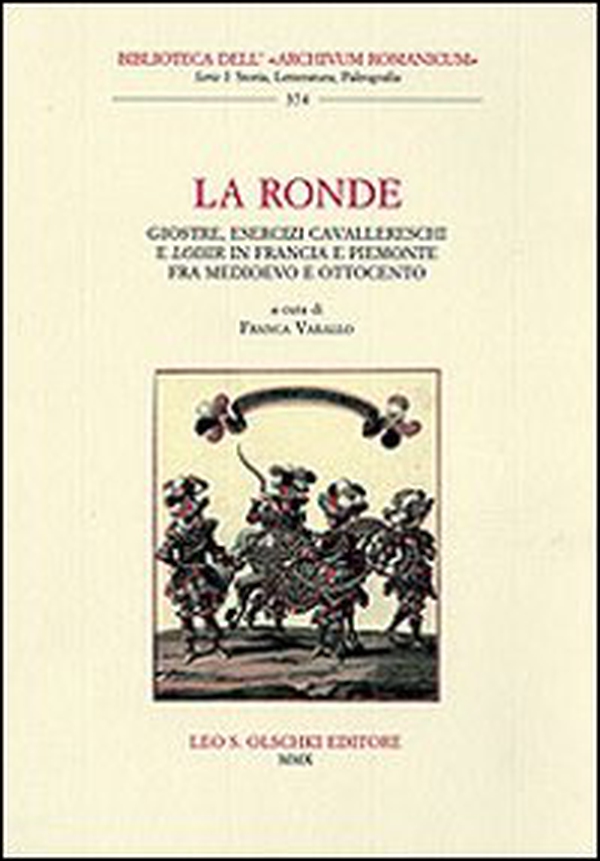 La ronde. Giostre, esercizi cavallereschi e loisir in Francia e Piemonte fra Medioevo e Ottocento. Atti del Convegno internazionale di studi (15-17 giugno 2006) - Librerie.coop La ronde. Giostre, esercizi cavallereschi e loisir in Francia e Piemonte fra Medioevo e Ottocento. Atti del Convegno internazionale di studi (15-17 giugno 2006) - Librerie.coop