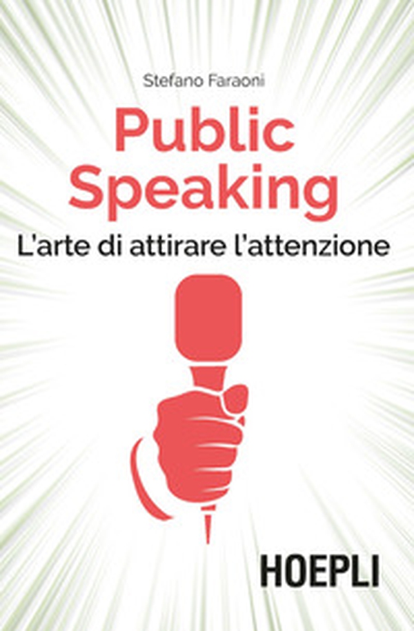 Public speaking. L'arte di attirare l'attenzione - Librerie.coop Public speaking. L'arte di attirare l'attenzione - Librerie.coop