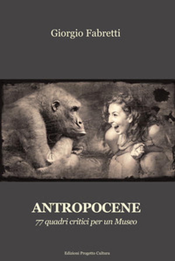 Antropocene. 77 quadri critici per un museo - Librerie.coop Antropocene. 77 quadri critici per un museo - Librerie.coop