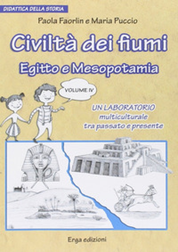Civiltà dei fiumi. Egitto e Mesopotamia. Didattica della storia - Librerie.coop Civiltà dei fiumi. Egitto e Mesopotamia. Didattica della storia - Librerie.coop