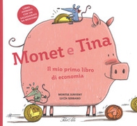 Monet e Tina. Il mio primo libro di economia - Librerie.coop