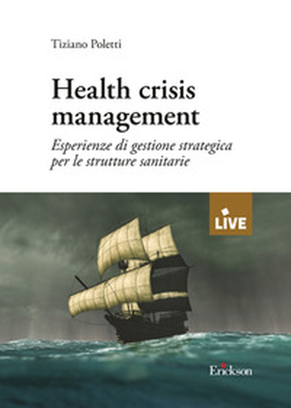 Health crisis management. Esperienze di gestione strategica per le strutture sanitarie - Librerie.coop Health crisis management. Esperienze di gestione strategica per le strutture sanitarie - Librerie.coop