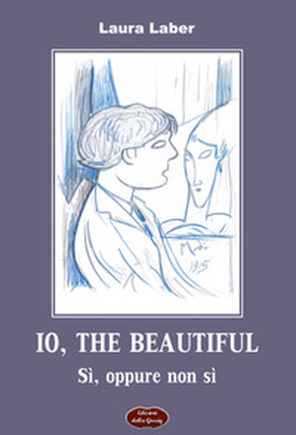 Io, the beautiful. Sì, oppure non sì - Librerie.coop Io, the beautiful. Sì, oppure non sì - Librerie.coop