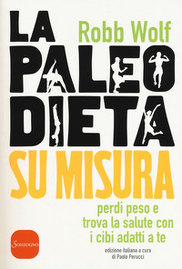 La paleo dieta su misura. Perdi peso e trova la salute con i cibi adatti a te - Librerie.coop La paleo dieta su misura. Perdi peso e trova la salute con i cibi adatti a te - Librerie.coop