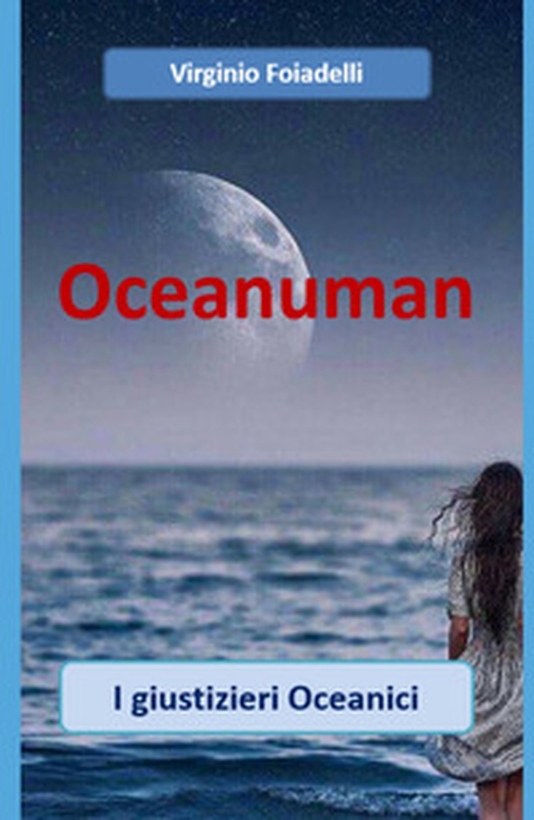Oceanuman. I giustizieri oceanici - Librerie.coop Oceanuman. I giustizieri oceanici - Librerie.coop