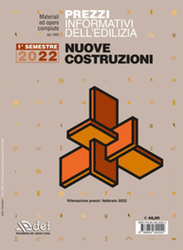 Prezzi informativi dell'edilizia. Nuove costruzioni. 1º semestre 2022. Materiali ed opere compiute. Rilevazione prezzi Febbraio 2022 - Librerie.coop Prezzi informativi dell'edilizia. Nuove costruzioni. 1º semestre 2022. Materiali ed opere compiute. Rilevazione prezzi Febbraio 2022 - Librerie.coop