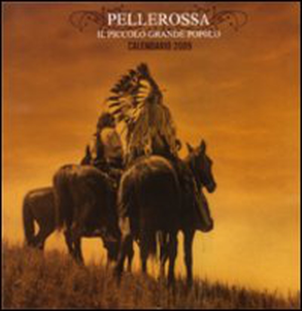 Pellerossa. Il piccolo grande popolo. Calendario 2009 - Librerie.coop Pellerossa. Il piccolo grande popolo. Calendario 2009 - Librerie.coop