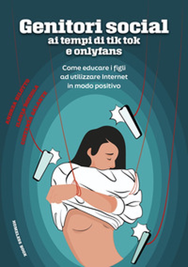 Genitori social ai tempi di tik-tok e onlyfans. Come educare i figli ad utilizzare internet in modo positivo - Librerie.coop Genitori social ai tempi di tik-tok e onlyfans. Come educare i figli ad utilizzare internet in modo positivo - Librerie.coop