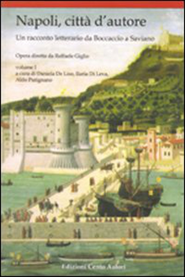 Napoli, città d'autore. Un racconto letterario da Boccaccio a Saviano - Vol. 1 - Librerie.coop Napoli, città d'autore. Un racconto letterario da Boccaccio a Saviano - Vol. 1 - Librerie.coop