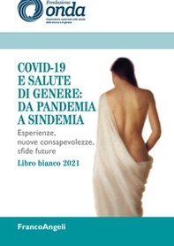 Covid-19 e salute di genere: da pandemia a sindemia. Esperienze, nuove consapevolezze, sfide future. Libro bianco 2021 - Librerie.coop