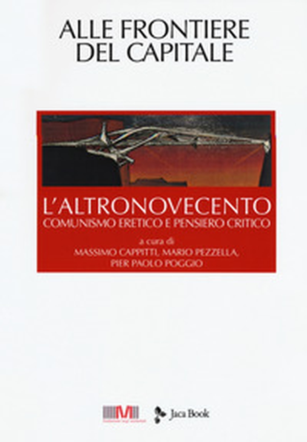 L'altronovecento. Comunismo eretico e pensiero critico - Vol. 6 - Librerie.coop L'altronovecento. Comunismo eretico e pensiero critico - Vol. 6 - Librerie.coop