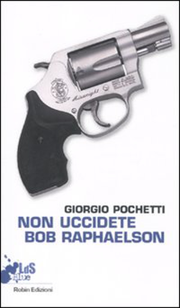 Non uccidete Bob Raphaelson - Librerie.coop Non uccidete Bob Raphaelson - Librerie.coop