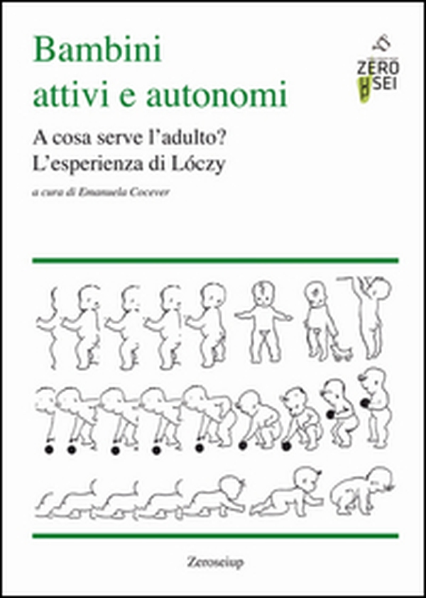 Bambini attivi e autonomi. A cosa serve l'adulto? L'esprienza di Lóczy - Librerie.coop Bambini attivi e autonomi. A cosa serve l'adulto? L'esprienza di Lóczy - Librerie.coop