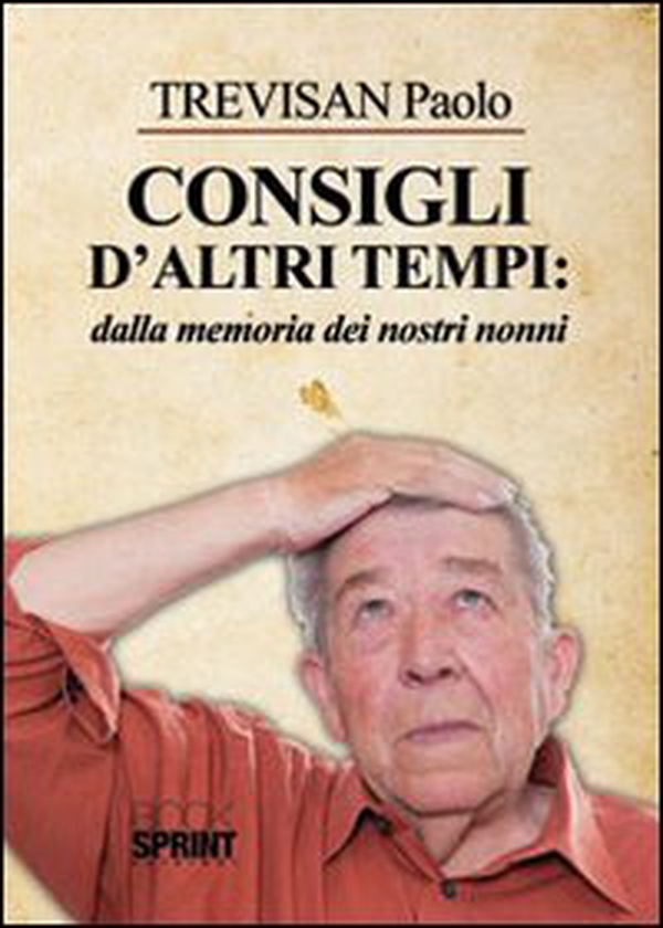 Consigli d'altri tempi: dalla memoria dei nostri nonni - Librerie.coop Consigli d'altri tempi: dalla memoria dei nostri nonni - Librerie.coop