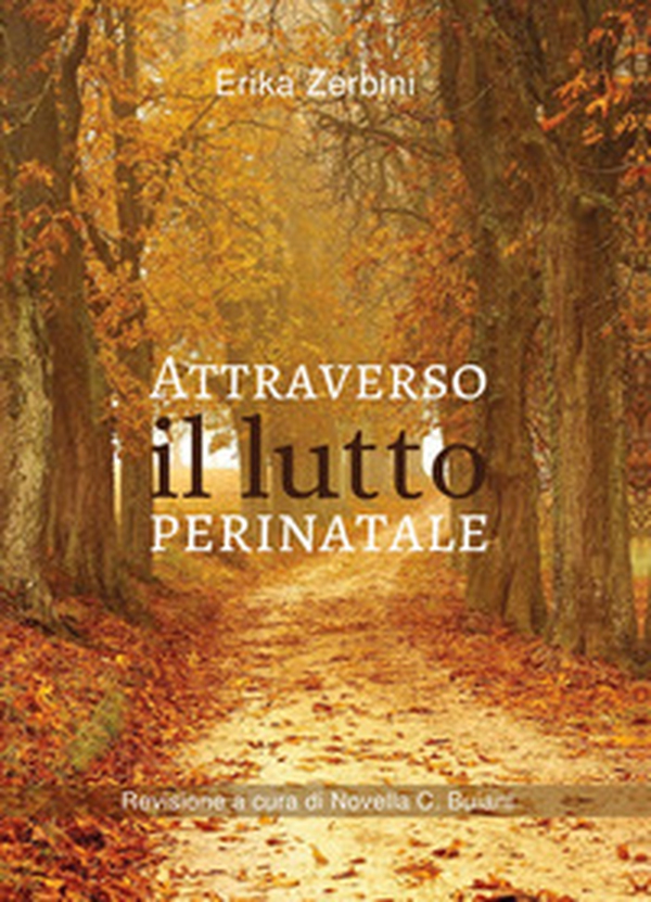 Attraverso il lutto perinatale - Librerie.coop Attraverso il lutto perinatale - Librerie.coop
