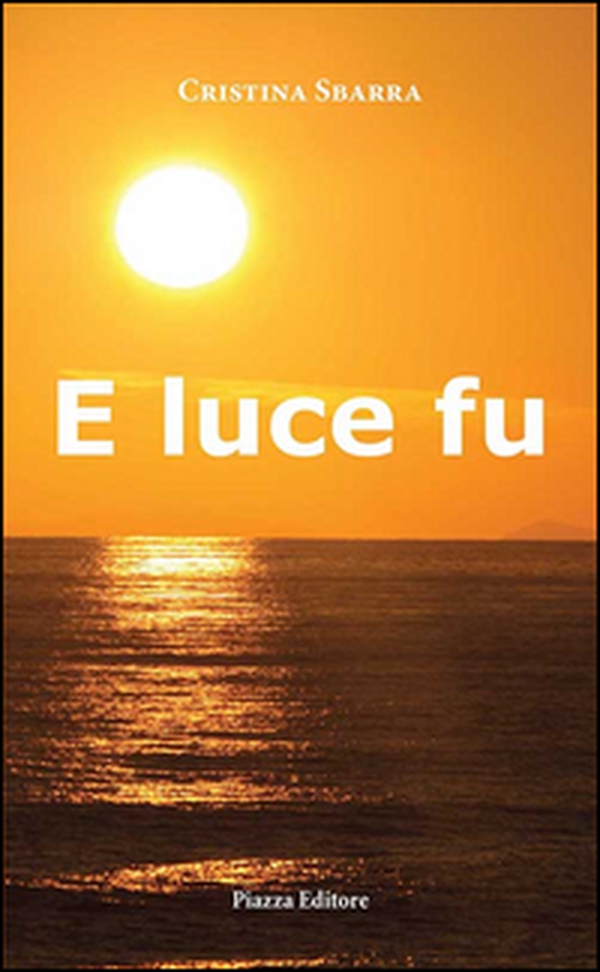 E luce fu - Librerie.coop E luce fu - Librerie.coop
