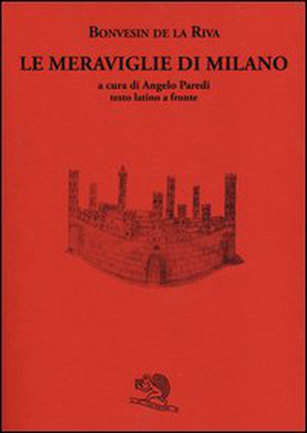 Le meraviglie di Milano. Testo latino a fronte - Librerie.coop Le meraviglie di Milano. Testo latino a fronte - Librerie.coop