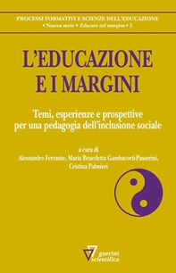 L'educazione e i margini. Temi, esperienze e prospettive per una pedagogia dell'inclusione sociale - Librerie.coop