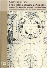 I miti solari e Opicino de Canistris. Appunti del seminario tenuto a Eranos nel 1943 - Librerie.coop